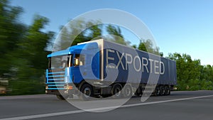 Speeding freight semi truck with EXPORTED caption on the trailer. Road cargo transportation. 3D rendering