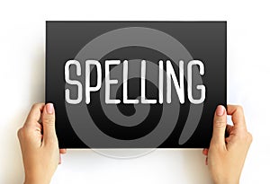 Spelling - set of conventions that regulate the way of using graphemes to represent a language in its written form, text concept