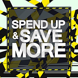 Spend Up and Save More, sale poster design template, special offer, vector illustration