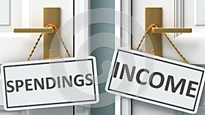 Spendings or income as a choice in life - pictured as words Spendings, income on doors to show that Spendings and income are