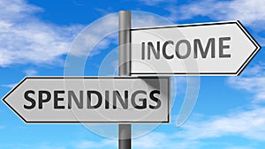 Spendings and income as a choice - pictured as words Spendings, income on road signs to show that when a person makes decision he