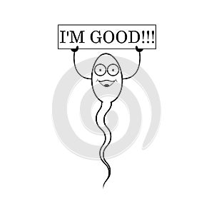 Spermatozoon character with face is holding a sign that says `I`m good.` Isolated outline vector illustration, icon.