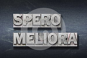 spero meliora den