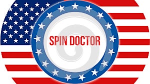 Spin doctor election on a USA background, 3D rendering. United States of America flag waving in the wind. Voting, Freedom