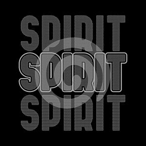 SPIRIT TEXT Slogan design typography, Grunge background  design text illustration, sign, t shirt graphics, print