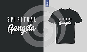 Spiritual gangsta typography t-shirt design. Suitable for clothing printing business.