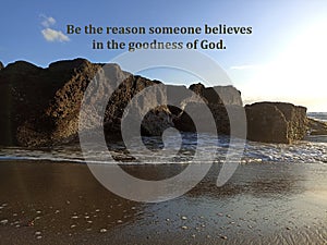 Spiritual inspirational quote - Be the reason someone believes in the goodness of God. With bright blue summer sky over the sea