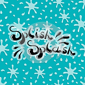 Splish Splash handwritten word on a seamless vector pattern with splashes
