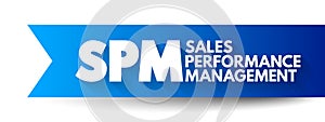 SPM - Sales Performance Management is a suite of operational and analytical functions that automate and unite back-office