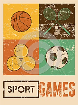 Sport games. Typographic retro grunge poster. Basketball, badminton, football, tennis. Vector illustration.