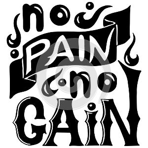 Sport lettering slogan No pain no gain. Fitness motivation quote