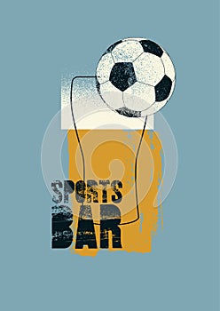 Sports Bar typographic vintage style grunge poster design with beer glass silhouette and soccer ball. Retro vector illustration.