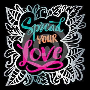 Spread love. Hand lettering inscription.