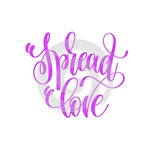 Spread love - hand lettering love quote to valentines day design