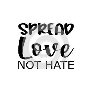 spread love not hate black letter quote