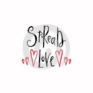 Spread love romantic inscription. Greeting card with calligraphy. Hand drawn lettering. Typography for invitation, banner, poster