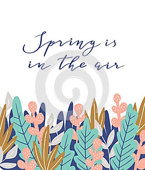 Spring is in the air - hand drawn inspiration quote. Vector botanical illustration. Spring quote poster.