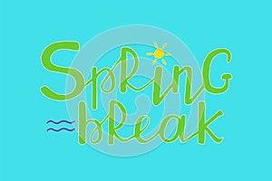 Spring Break. Handwritten modern brush lettering. Hand drawn design elements. Vector illustration.