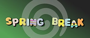 Spring break. Text with colorful letters on green color background