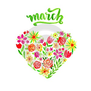 Spring card with watercolor floral heart. Valentines Day or Woman day illustration with flowers and marh lettering