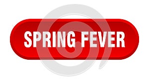 spring fever button. rounded sign on white background