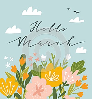 Spring poster or greeting card  design with lettering - `Hello march`. Vector cute hand drawn floral illustration. Spring flowers