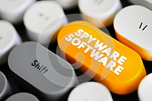 Spyware Software - malicious software that aims to gather information about a person or organization, text concept button on