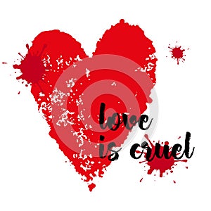 Square banner with a red heart and the inscription Love is cruel. Template greeting card, brochure or wallpaper.