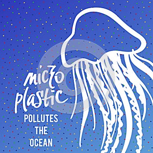 A square vector image with the text Micro plastic pollutes the ocean and the jellyfish.  The environment protection vector design