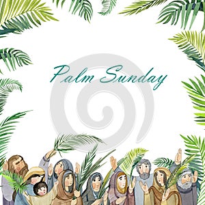 Square watercolor frame Palm Sunday: praying women and men with palm branches. For Christian church publications, bible magazine