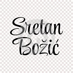 Sretan Bozic - Croatian translation - Merry Christmas. Cute lettering text, design element for Christmas greeting card
