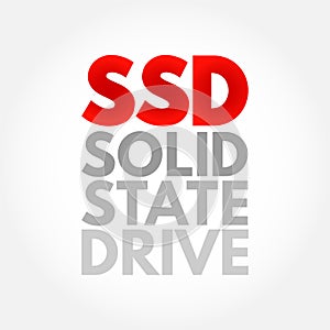 SSD Solid State Drive - solid-state storage device that uses integrated circuit assemblies to store data persistently, typically