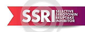 SSRI Selective Serotonin Reuptake Inhibitor - class of drugs that are typically used as antidepressants in the treatment of major