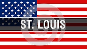 St. Louis city on a USA flag background, 3D rendering. United states of America flag waving in the wind. Proud American Flag