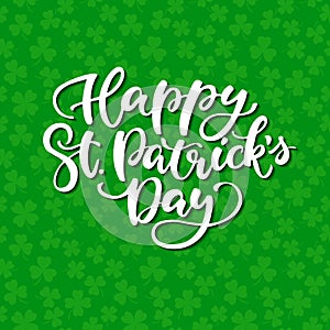St. Patrick`s Day lettering. Vector green holiday poster. Isolated sign on green background with clover