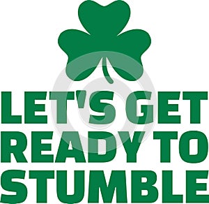 St. Patrick`s Day party text - Let`s get ready to stumble