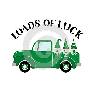 St. Patrick s day retro truck with cute cartoon gnomes. Saint Patricks day greeting card. Loads of luck lettering. Vector template