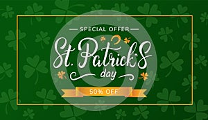 St. Patrick`s Day sale banner design with beautiful handwritten lettering. Special offer 50% off. Clover leaves green background