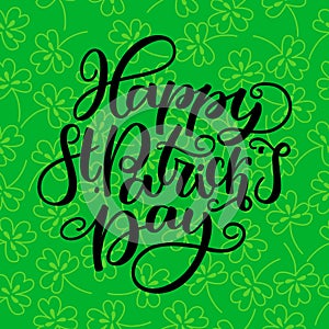 St. Patricks Day lettering. Vector holiday poster. sign on green background. Great for greeting card, poster