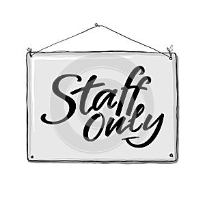 Staff only hand written sign for door plate or sticker, use in public place, shop, restaurant. Brush lettering