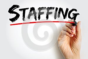 Staffing - process of finding the right worker with appropriate qualifications and recruiting them to fill a job position, text