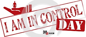 Stamped text I Am In Control Day