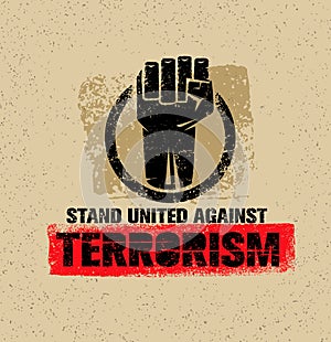 Stand United Against Terrorism. Creative Vector Design Element On Grunge Background. Circle Fist Sign.