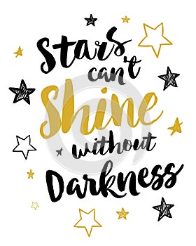 Stars can`t shine without darkness