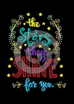 The stars they shine for you.