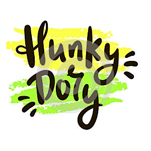 Hunky-Dory - simple funny inspire motivational quote. Youth slang. Hand drawn photo