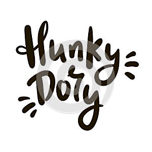 Hunky-Dory - simple funny inspire motivational quote. Youth slang. Hand drawn lettering. photo