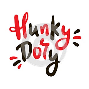 Hunky-Dory - simple funny inspire motivational quote. Youth slang. Hand drawn lettering. Print photo
