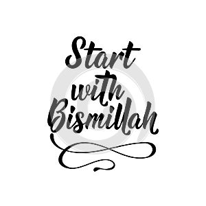 Start with Bismillah. Ramadan Lettering. calligraphy vector. Ink illustration. Religion Islamic quote