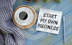 Start My Own Business text written in Notebook